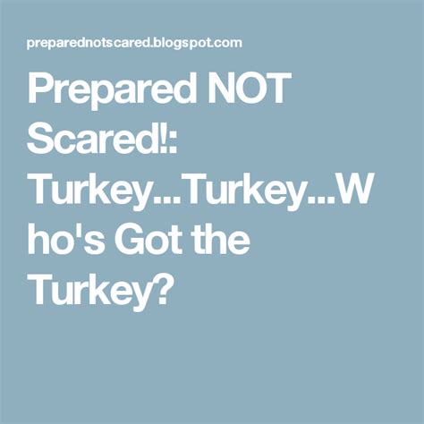 prepared not scared turkey turkey who s got the turkey