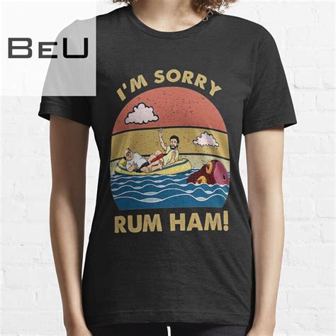 Gorgeous Im Sorry Rum Ham Frank Reynolds Rum Ham Recipe It S Always Sunny Philadelphia T Shirt