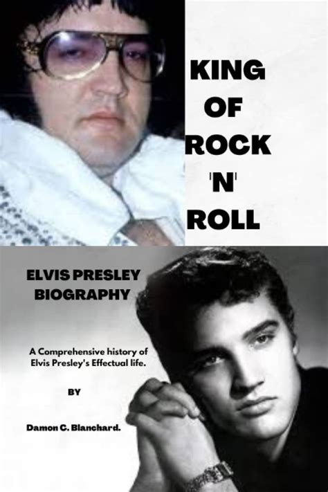 Elvis Presley Biography A Comprehensive History Of Elvis Presleys
