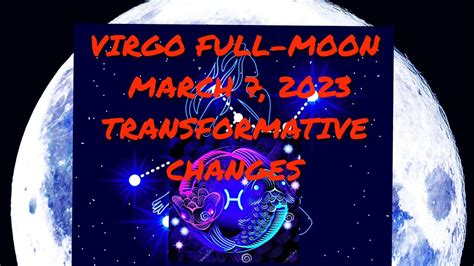 Virgo Full Moon March 7 2023 Transformative Changes Youtube
