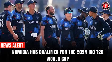 Namibia Has Qualified For The 2024 Icc T20 World Cup Icc World Cup Buzz