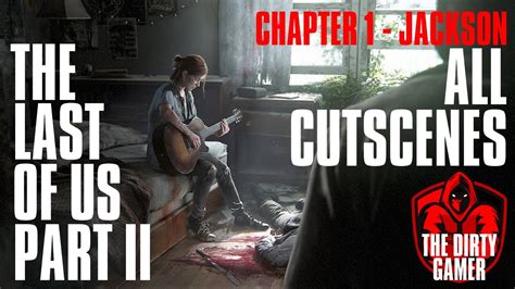 The Last Of Us Part 2 All Chapter 1 Jackson Cutscenes Youtube