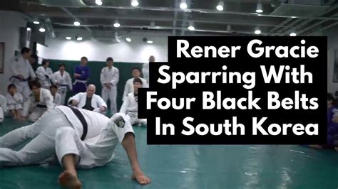 Rener Gracie Rolls With 4 Korean Black Belts Youtube