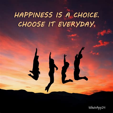 Happiness Is A Choice Choose It Everyday Unknown Whatsapp24