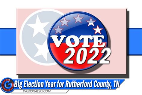 2022 Is A Big Year For Elections In Rutherford County Wgns Radio