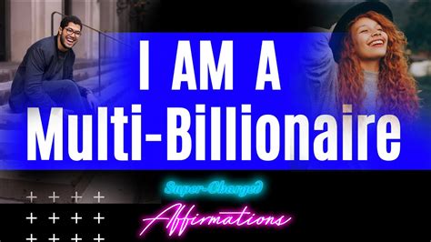 I Am A Multi Billionaire Super Charged Affirmations Youtube