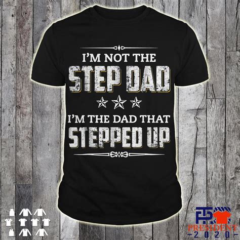 Im Not The Stepdad Im The Dad That Stepped Up Shirt Hoodie Tank Top And Sweater