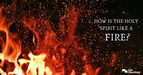 Why Is The Holy Spirit Referred To As Fire