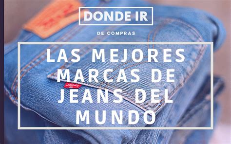 Conoce Las Mejores Marcas De Jeans Del Mundo 2023 2023