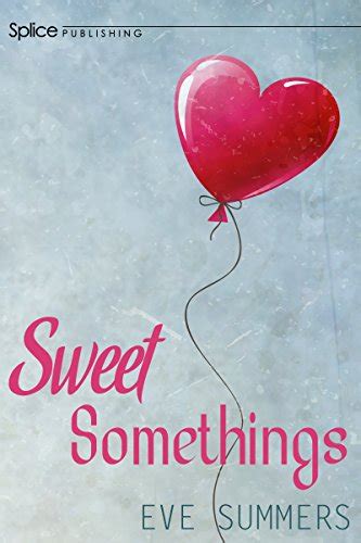 A Girl And Her Ebooks Sweet Somethings By Eve Summers
