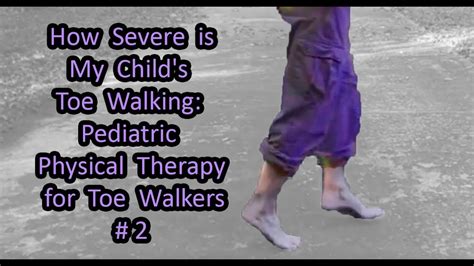 2 How Severe Is My Childs Toe Walking Pediatric Physical Therapy