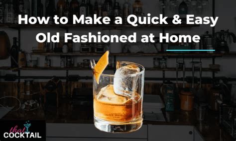 How To Make An Old Fashioned In 2 Quick And Easy Steps
