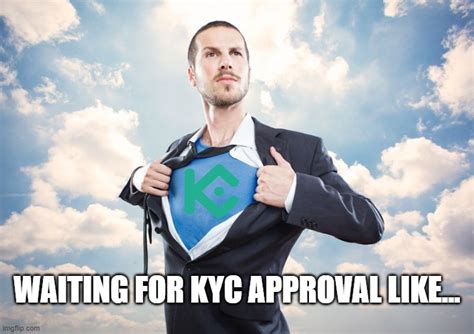 Waiting For Kyc Approval Imgflip