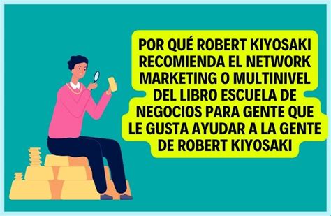¿por Qué Robert Kiyosaki Recomienda El Network Marketing O Multinivel