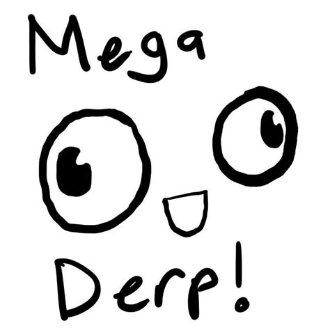 Mega Derp By Mini Mooose On Deviantart