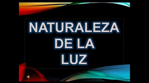 Naturaleza De La Luz Youtube