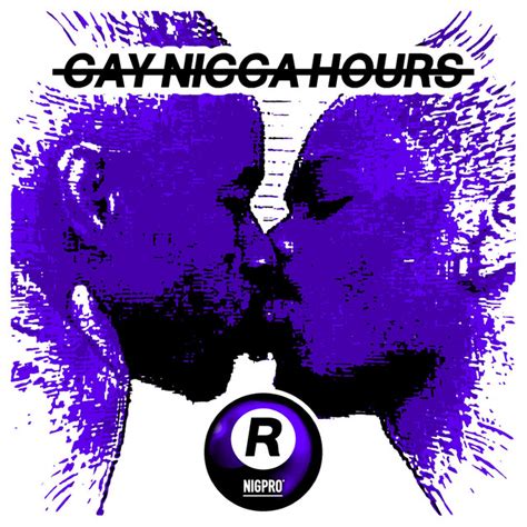 Gay Nigga Hours Gnp Mix Single By Nigpro Spotify