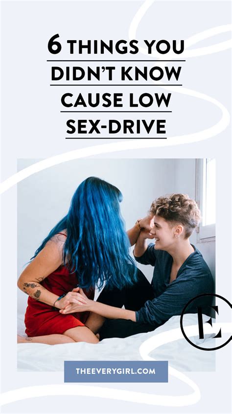 Low Sex Drive 6 Things That Could Be Causing It The Everygirl