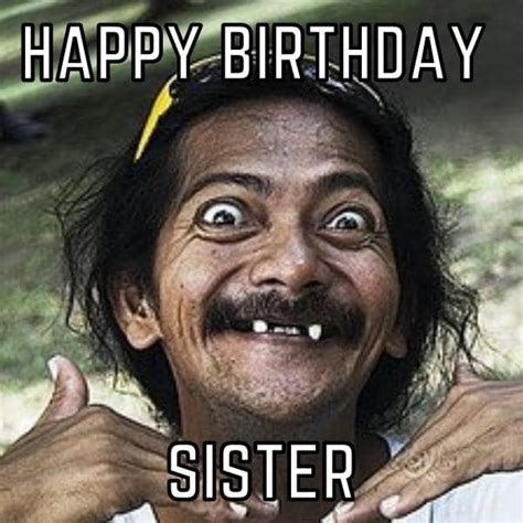 65 Funny Happy Birthday Sister Memes For Naughty Sister