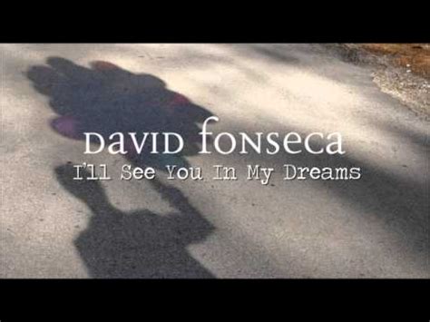 You keep comin' back for more i'll see you in my dreams there we'll be safe tonight from the lonely days of memory. "I'll See You In My Dreams" David Fonseca - YouTube