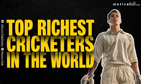 Top Richest Cricketers In The World October
