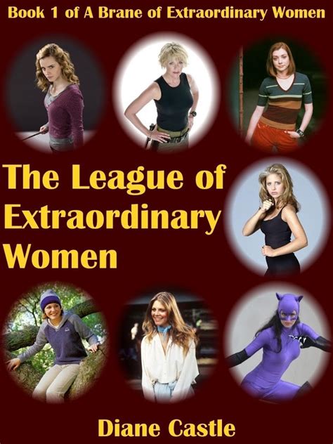 The League Of Extraordinary Women By Diane Lynn Castle Goodreads