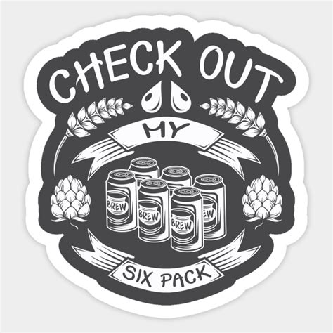 Check Out My Six Pack Funny Fitness Sayings Funny Beer Sayings