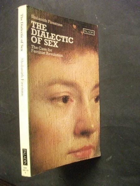 The Dialectic Of Sex The Case For Feminist Revolution By Shulamith Firestone 1972 Cheshire