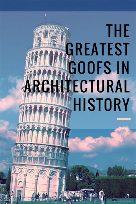 The 12 Most Infamous Goofs In Architecture History Architecture