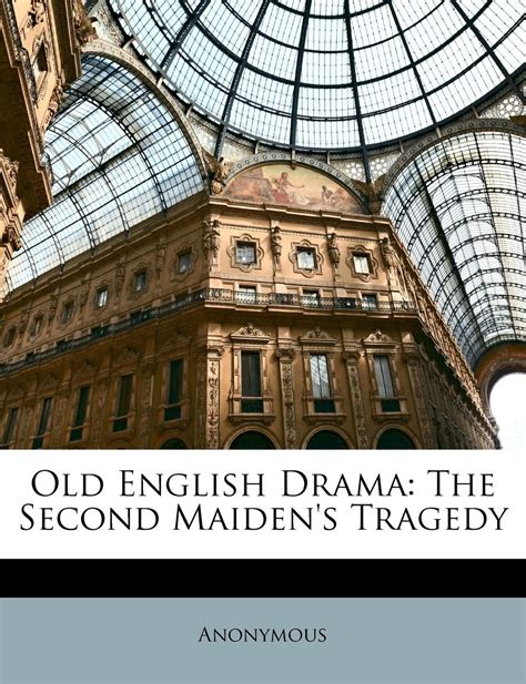 Old English Drama The Second Maidens Tragedy Anonymous