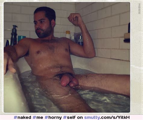 Bath Time Me Horny Self Selfie Selfpic Selfshot Amateur Male