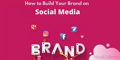 How To Build Your Brand On Social Media Kloudportal