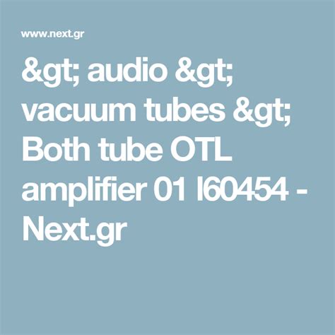 Audio Vacuum Tubes Both Tube Otl Amplifier 01 L60454 Nextgr