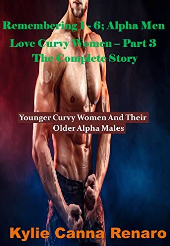 Remembering Alpha Men Love Curvy Women Part The Complete Story