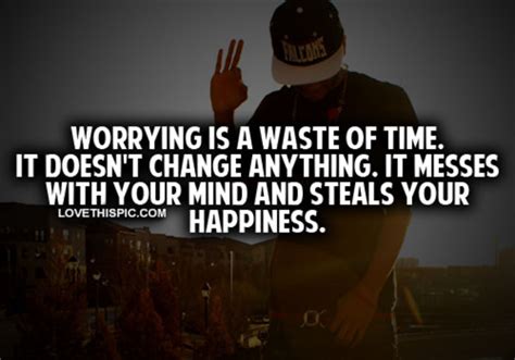 Worrying Is A Waste Of Time Pictures Photos And Images For Facebook
