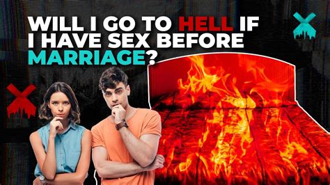 Will I Go To Hell If I Have Sex Before Marriage Youtube