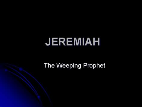 Jeremiah The Weeping Prophet Jeremiah 1 1 2