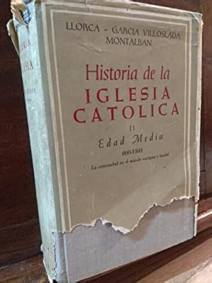 Historia De La Iglesia Catolica II Edad Media 800 1303 De Llorca