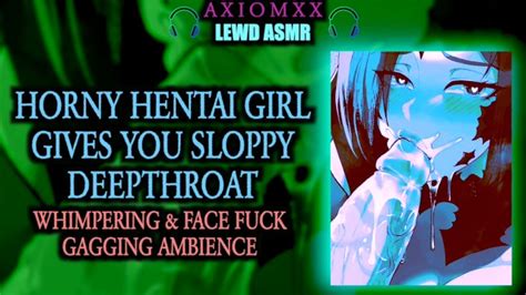 Lewd Asmr Ambience Horny Hentai Girl Gives You Sloppy Deepthroat Moaninggaggingface Fuck