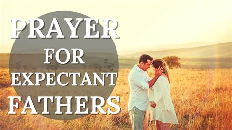 Prayer For Expectant Fathers Prayer For Fathers Fathers To Be