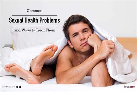 Common Sexual Health Problems And Ways To Treat Them By Dr Vijay Abbot Lybrate