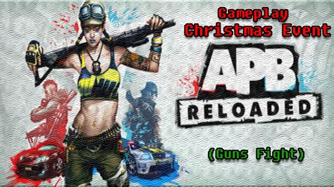 Apb Reloaded Gameplay Christmas Event Guns Fight Youtube
