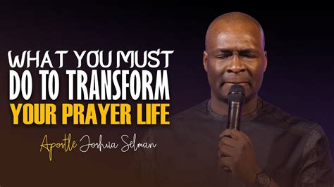 How To Transform Your Prayer Life Apostle Joshua Selman Youtube