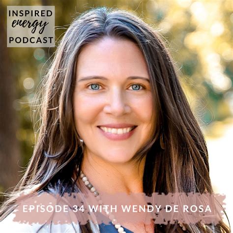 Episode 34 Wendy De Rosa Intuitive Healer And Founder Of The School