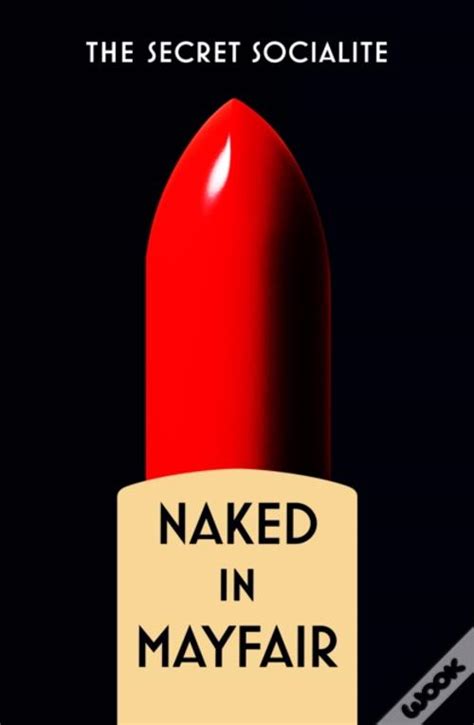 Naked In Mayfair De The Secret Socialite Livro Wook Hot Sex Picture