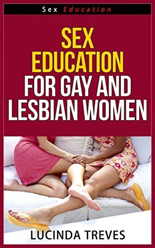 Sex Education For Gay And Lesbian Women Sex Education Series By Lucinda Treves Goodreads