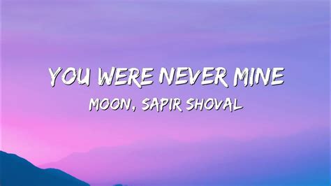 You Were Never Mine Moon Sapir Shoval Lyrics Youtube