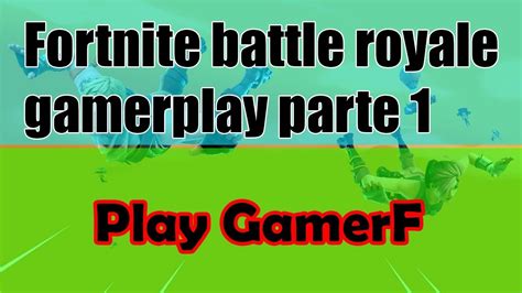 Fortnite Battle Royale Gameplay Parte 1 Youtube