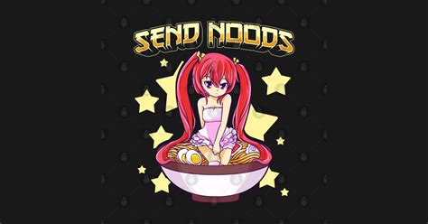 Send Noods Cute Anime Girl Inside A Ramen Bowl Send Noods Ramen Noodles T Shirt Teepublic