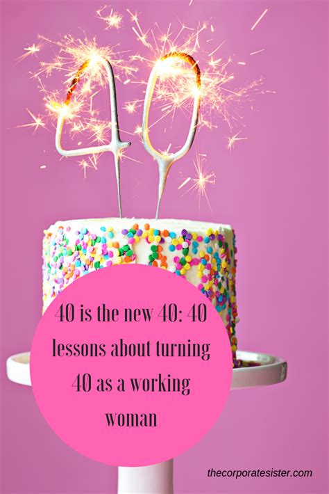 40 is the new 40 40 lessons about turning 40 as a working woman the corporate sister